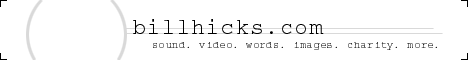 Visit BillHicks.com for the comedy of a brilliant man.
