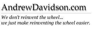 AndrewDavidson.com.  We don't reinvent the wheel... we just make reinventing the wheel easier.